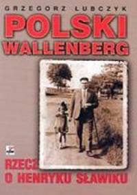 Polski Wallenberg. Rzecz o Henryku Sławiku - Grzegorz Łubczyk