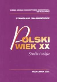 Polski wiek XX. Studia i szkice. - Stanisław Salomonowicz
