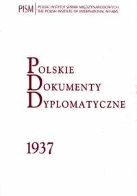 Polskie Dokumenty Dyplomatyczne 1937 - Jan Stanisław Ciechanowski
