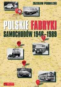 Polskie fabryki samochodów 1946-1989 - Zdzisław Podbielski