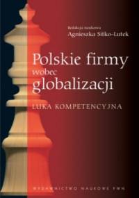 Polskie firmy wobec globalizacji - Agnieszka Sitko-Lutek