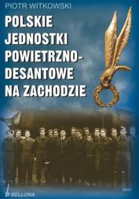 Polskie jednostki Powietrzno- desantowe na zachodzie - Piotr Witkowski