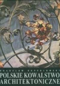 Polskie kowalstwo architektoniczne - Bogusław Kopydłowski