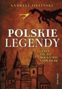 Polskie legendy, czyli jak to mogło być naprawdę - Andrzej Zieliński