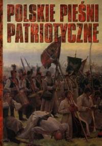 Polskie Pieśni Patriotyczne - praca zbiorowa