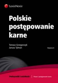 Polskie postępowanie karne - Tomasz Grzegorczyk, Janusz Tylman