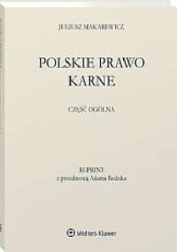 Polskie prawo karne. Część ogólna - Juliusz Makarewicz