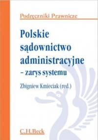 Polskie sądownictwo administracyjne - zarys systemu - Zbigniew Kmieciak