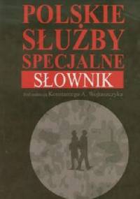 Polskie służby specjalne. Słownik - praca zbiorowa