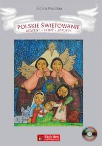 Polskie świętowanie. Adwent, Gody, Zapusty - Aldona Plucińska