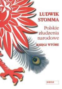 Polskie złudzenia narodowe. Księgi wtóre - Ludwik Stomma