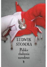 Polskie złudzenia narodowe - Ludwik Stomma