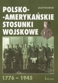 Polsko - amerykańskie stosunki wojskowe - Józef Smoliński