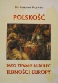 Polskość jako trwały budulec jedności Europy - ks. Stanisław Koczwara