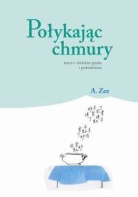 Połykając chmury. Rzecz o chińskim języku i podniebieniu - Anthony Zee