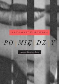 Pomiędzy - Anna Onichimowska
