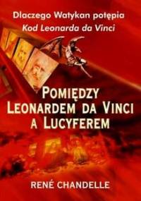 Pomiędzy Leonardem Da Vinci a Lucyferem - Rene Chandelle