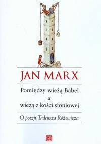 Pomiędzy wieżą Babel a wieżą z kości słoniowej - Jan Marx