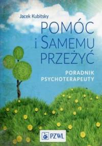 Pomóc i samemu przeżyć - Jacek Kubitsky