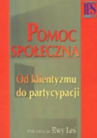 Pomoc spoleczna. Od klientyzmu do partycypacji - Ewa Leś