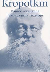 Pomoc wzajemna jako czynnik rozwoju oraz inne pisma - Piotr Kropotkin
