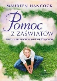 Pomoc z zaświatów. Duchy bliskich w służbie żyjących - Maureen Hancock
