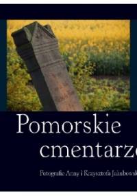 Pomorskie cmentarze - Krzysztof Jakubowski, Anna Jakubowska