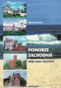 Pomorze Zachodnie. Moja mała ojczyzna - Olga Baranowska