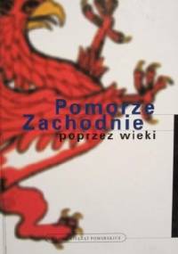 Pomorze Zachodnie poprzez wieki - Jan Maria Piskorski