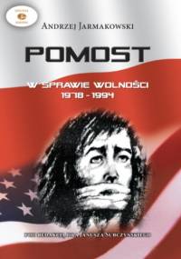 POMOST w sprawie wolności 1978 - 1994 - Jarmakowski Andrzej