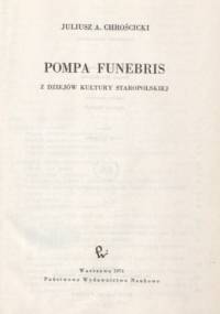 Pompa funebris. Z dziejów kultury staropolskiej. - Juliusz Chrościcki