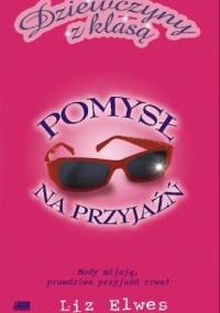 Pomysł na przyjaźń - Liz Elwes