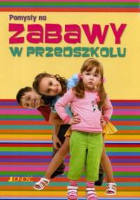 Pomysły na zabawy w przedszkolu - Martina Zeller