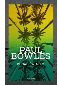 Ponad światem - Paul Bowles