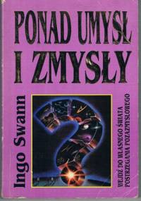 Ponad umysł i zmysły - Ingo Swann