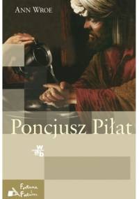 Poncjusz Piłat - Ann Wroe