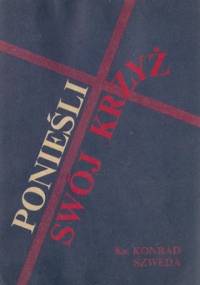 Ponieśli swój krzyż - ks. Konrad Szweda