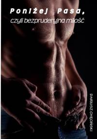Poniżej pasa, czyli bezpruderyjna miłość - Dariusz Chęciński