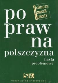 Poprawna polszczyzna. Hasła problemowe