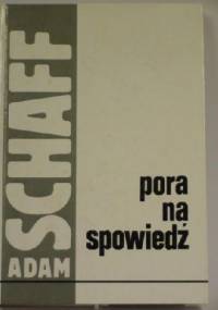 Pora na spowiedź - Adam Schaff