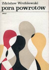 Pora powrotów - Zdzisław Wróblewski