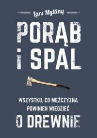 Porąb i spal - Lars Mytting