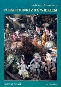 Porachunki z XX wiekiem - Tadeusz Drewnowski