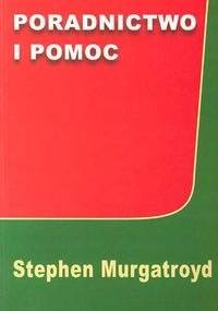 Poradnictwo i pomoc - Stephen J. Murgatroyd