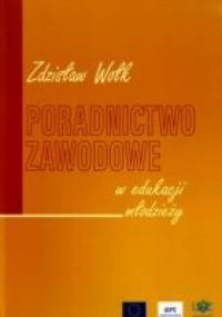 Poradnictwo zawodowe w edukacji młodzieży - Zdzisław Wołk
