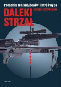 Poradnik dla snajperów i myśliwych. Daleki strzał - Marek Czerwiński