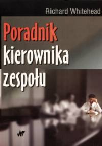 Poradnik kierownika zespołu - Richard Whitehead