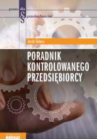 Poradnik kontrolowanego przedsiębiorcy - Jacek Świeca