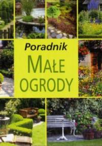 Poradnik. Małe ogrody - Alicja Ochwat