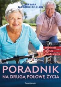 Poradnik na drugą połowę życia. - Barbara Jakimowicz-Klein